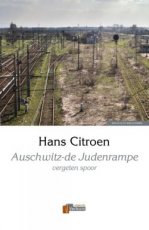 Auschwitz - de Judenrampe  vergeten spoor Hans Citroen