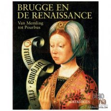 Brugge en de Renaissance: Van Memling tot Pourbus