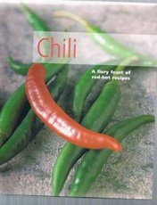 CHILI: A FIERY FEAST OF RED-HOT RECIPES CHILI: A FIERY FEAST OF RED-HOT RECIPES