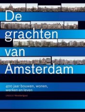 De grachten van Amsterdam 400 jaar bouwen, wonen, werken en leven