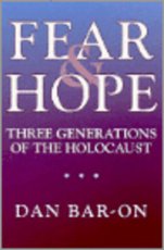 Fear and Hope Three Generations of the Holocaust