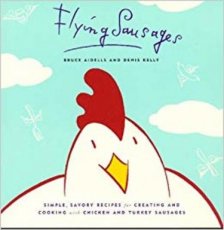 Flying Sausages Flying Sausages Simple, Savoury Recipes for Creating and Cooking with Chicken and Turkey Sausages