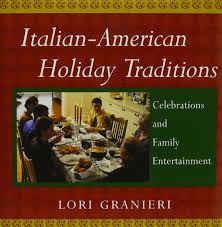 Italian-American Holiday Tradi Italian-American Holiday Tradi Celebrations and Family Entertainment