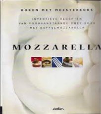 Mozzarella Mozzarella inventieve recepten van vooraanstaande chef-koks met buffelmozzarella