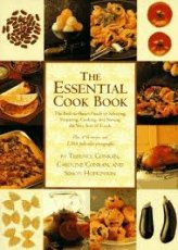 ESSENTIAL COOKBOOK GEB The Back-To-Basics Guide to Selecting, Preparing, Cooking, and Serving the Very Best of Food